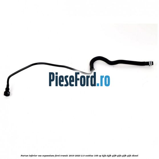 Furtun inferior vas expansiune Ford Transit 2019-2023 2.0 EcoBlue 105 cp Furtun inferior vas expansiune Ford Transit 2019-2023 2.0 EcoBlue 105 cp BJFA, BJFB, YLF6, YLFA, YLFB, YLFS diesel