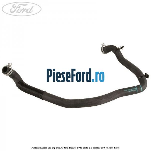 Furtun inferior vas expansiune Ford Transit 2019-2023 2.0 EcoBlue 185 cp BCFB diesel