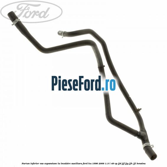 Furtun inferior vas expansiune la incalzire auxiliara Ford Ka 1996-2008 1.3 i 49 cp JJD, JJF, JJG, JJH, JJL benzina