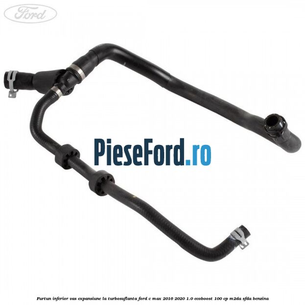 Furtun inferior vas expansiune la turbosuflanta Ford C-Max 2016-2020 1.0 EcoBoost 100 cp M2DA, SFDA benzina