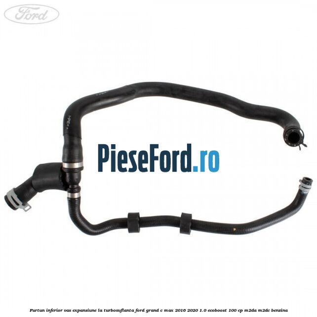 Furtun inferior vas expansiune la turbosuflanta Ford Grand C-Max 2016-2020 1.0 EcoBoost 100 cp M2DA, M2DC benzina