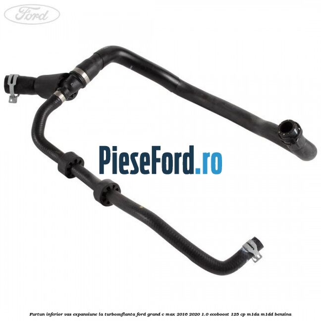 Furtun inferior vas expansiune la turbosuflanta Ford Grand C-Max 2016-2020 1.0 EcoBoost 125 cp M1DA, M1DD benzina