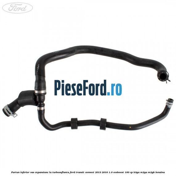 Furtun inferior vas expansiune la turbosuflanta Ford Transit Connect 2013-2018 1.0 EcoBoost 100 cp B3GA, M2GA, M2GB benzina