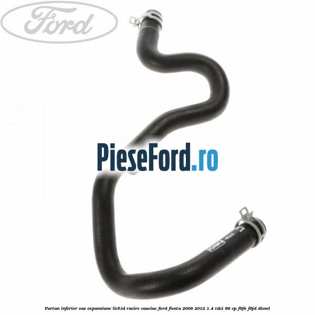 Furtun inferior vas expansiune lichid racire cauciuc Ford Fiesta 2008-2012 1.4 TDCi 68 cp