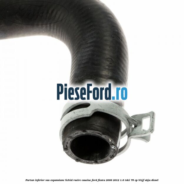 Furtun inferior vas expansiune lichid racire cauciuc Ford Fiesta 2008-2012 1.6 TDCi 75 cp HHJF, UBJA diesel