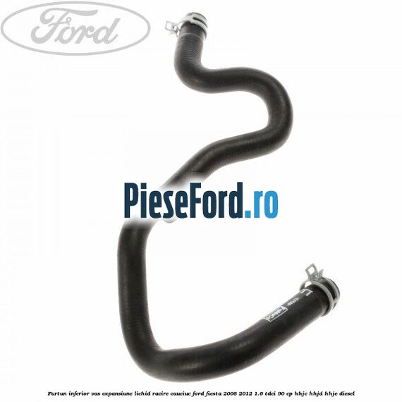 Furtun inferior vas expansiune lichid racire cauciuc Ford Fiesta 2008-2012 1.6 TDCi 90 cp HHJC, HHJD, HHJE diesel