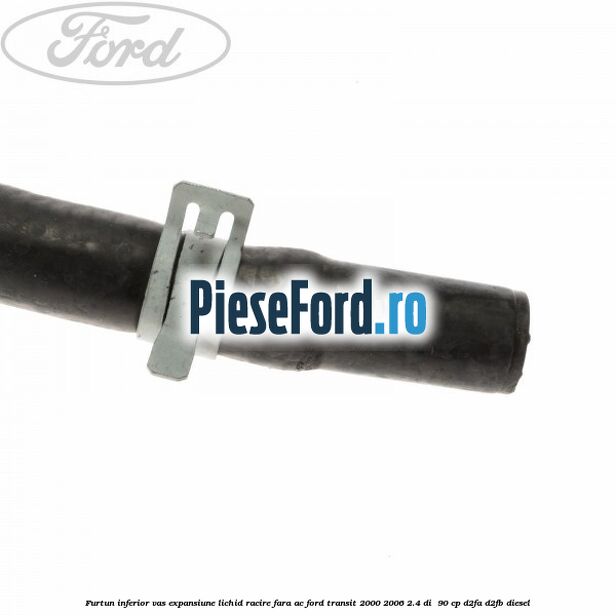 Furtun inferior vas expansiune lichid racire fara AC Ford Transit 2000-2006 2.4 DI 90 cp Furtun inferior vas expansiune lichid racire fara AC Ford Transit 2000-2006 2.4 DI 90 cp D2FA, D2FB diesel
