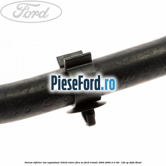 Furtun inferior vas expansiune lichid racire fara AC Ford Transit 2000-2006 2.4 TDE  125 cp DOFA diesel