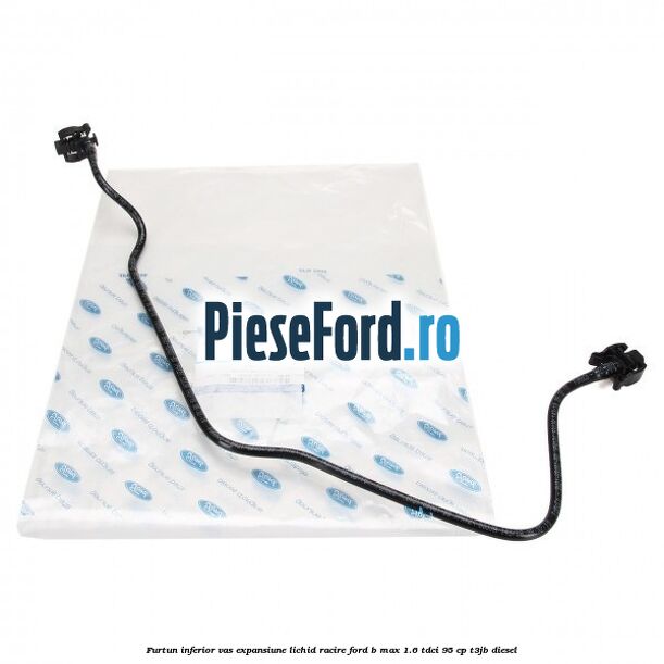 Furtun inferior vas expansiune lichid racire Ford B-Max 1.6 TDCi 95 cp T3JB diesel