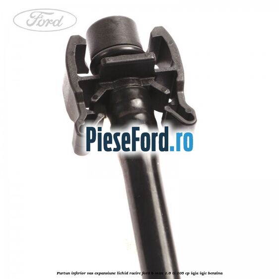 Furtun inferior vas expansiune lichid racire Ford B-Max 1.6 Ti 105 cp IQJA, IQJC benzina