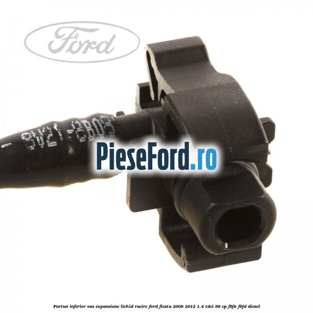 Furtun inferior vas expansiune lichid racire Ford Fiesta 2008-2012 1.4 TDCi 68 cp Furtun inferior vas expansiune lichid racire Ford Fiesta 2008-2012 1.4 TDCi 68 cp F6JB, F6JD diesel