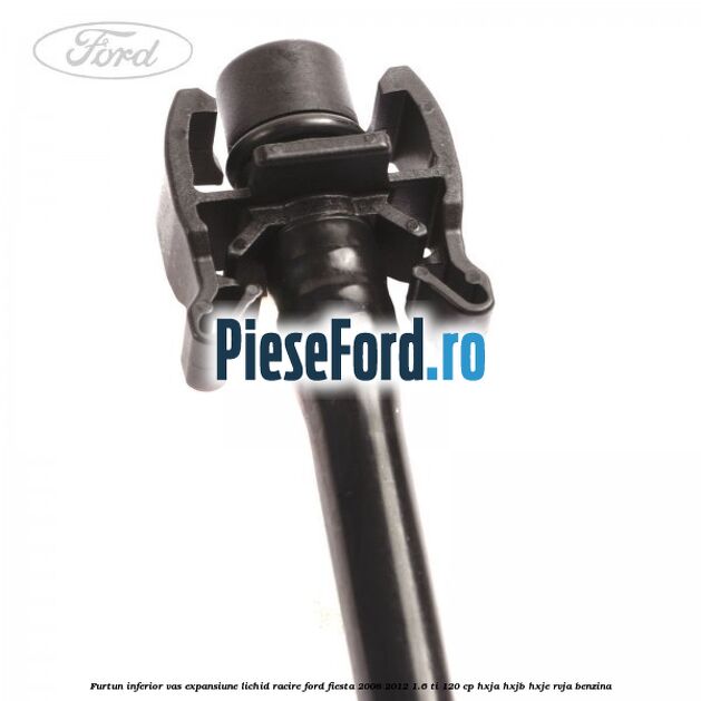 Furtun inferior vas expansiune lichid racire Ford Fiesta 2008-2012 1.6 Ti 120 cp HXJA, HXJB, HXJE, RVJA benzina