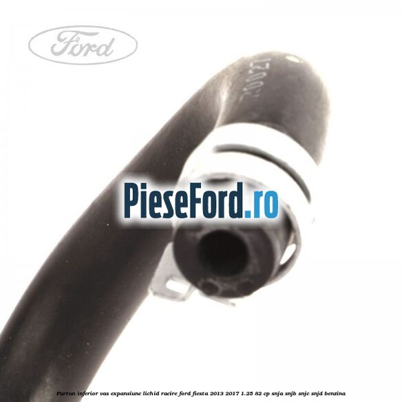 Furtun inferior vas expansiune lichid racire Ford Fiesta 2013-2017 1.25 82 cp SNJA, SNJB, SNJC, SNJD benzina