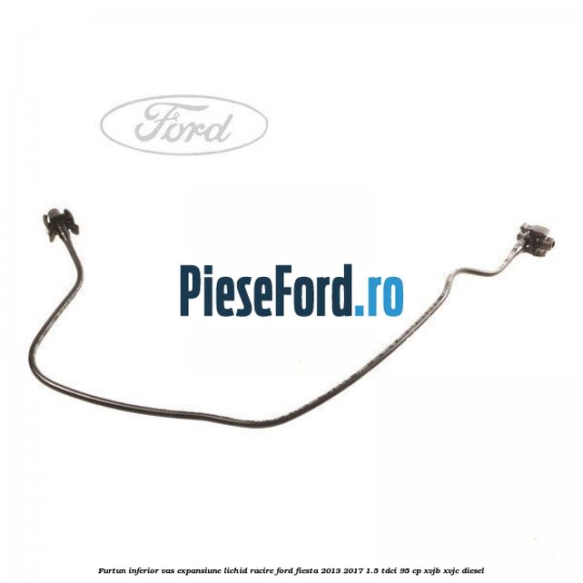 Furtun inferior vas expansiune lichid racire Ford Fiesta 2013-2017 1.5 TDCi 95 cp