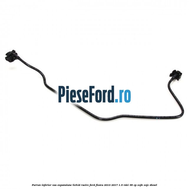 Furtun inferior vas expansiune lichid racire Ford Fiesta 2013-2017 1.5 TDCi 95 cp XVJB, XVJC diesel