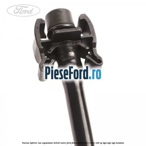Furtun inferior vas expansiune lichid racire Ford Fiesta 2013-2017 1.6 Ti 105 cp IQJA, IQJC, IQJE benzina