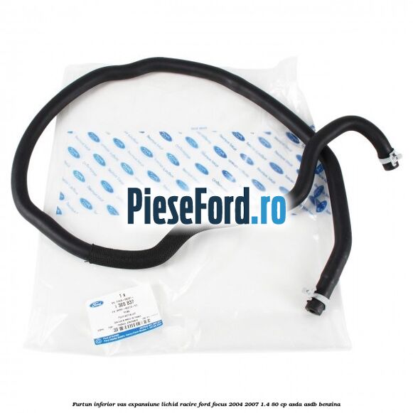 Furtun inferior vas expansiune lichid racire Ford Focus 2004-2007 1.4 80 cp ASDA, ASDB benzina