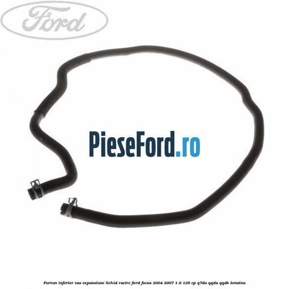 Furtun inferior vas expansiune lichid racire Ford Focus 2004-2007 1.8 125 cp