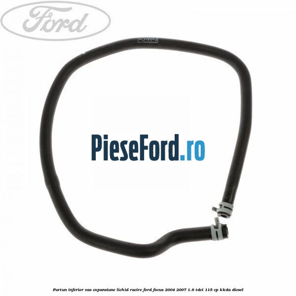 Furtun inferior vas expansiune lichid racire Ford Focus 2004-2007 1.8 TDCi 115 cp Furtun inferior vas expansiune lichid racire Ford Focus 2004-2007 1.8 TDCi 115 cp KKDA diesel