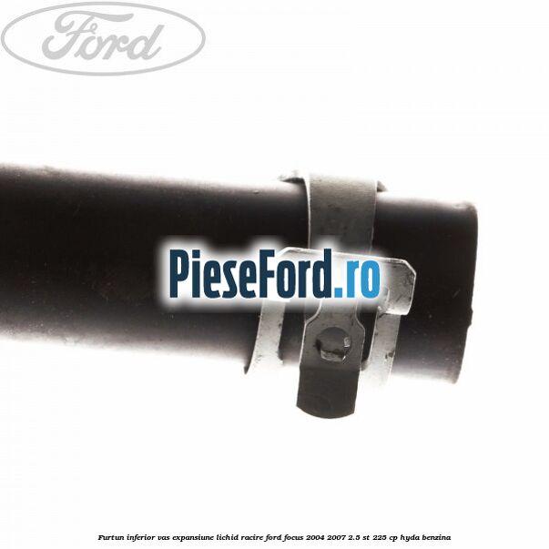 Furtun inferior vas expansiune lichid racire Ford Focus 2004-2007 2.5 ST 225 cp HYDA benzina
