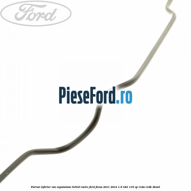 Furtun inferior vas expansiune lichid racire Ford Focus 2011-2014 1.6 TDCi 115 cp T1DA, T1DB diesel