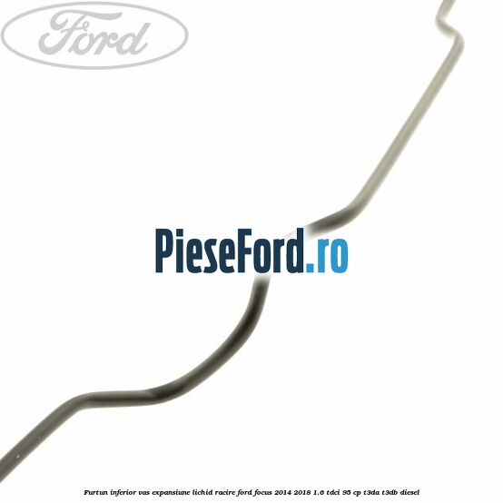 Furtun inferior vas expansiune lichid racire Ford Focus 2014-2018 1.6 TDCi 95 cp Furtun inferior vas expansiune lichid racire Ford Focus 2014-2018 1.6 TDCi 95 cp T3DA, T3DB diesel