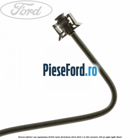 Furtun inferior vas expansiune lichid racire Ford Focus 2014-2018 1.6 TDCi ECOnetic 105 cp NGDA, NGDB diesel