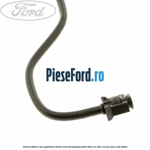 Furtun inferior vas expansiune lichid racire Ford Galaxy 2007-2014 1.6 TDCi 115 cp T1WA, T1WB diesel