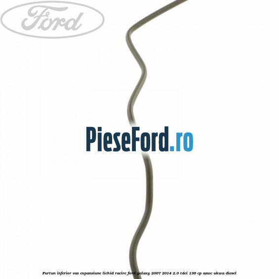 Furtun inferior vas expansiune lichid racire Ford Galaxy 2007-2014 2.0 TDCi 136 cp Furtun inferior vas expansiune lichid racire Ford Galaxy 2007-2014 2.0 TDCi 136 cp AZWC, UKWA diesel