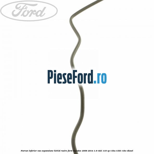 Furtun inferior vas expansiune lichid racire Ford Mondeo 2008-2014 1.6 TDCi 115 cp T1BA, T1BB, T1BC diesel