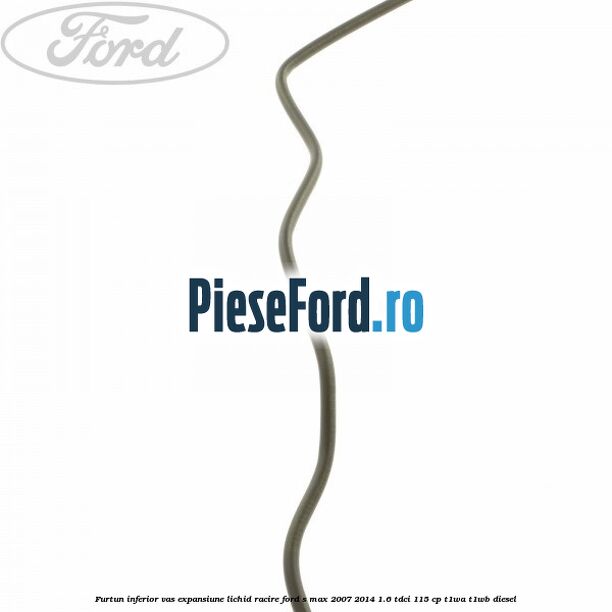 Furtun inferior vas expansiune lichid racire Ford S-Max 2007-2014 1.6 TDCi 115 cp T1WA, T1WB diesel