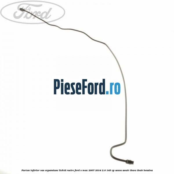 Furtun inferior vas expansiune lichid racire Ford S-Max 2007-2014 2.0 145 cp AOWA, AOWB, TBWA, TBWB benzina