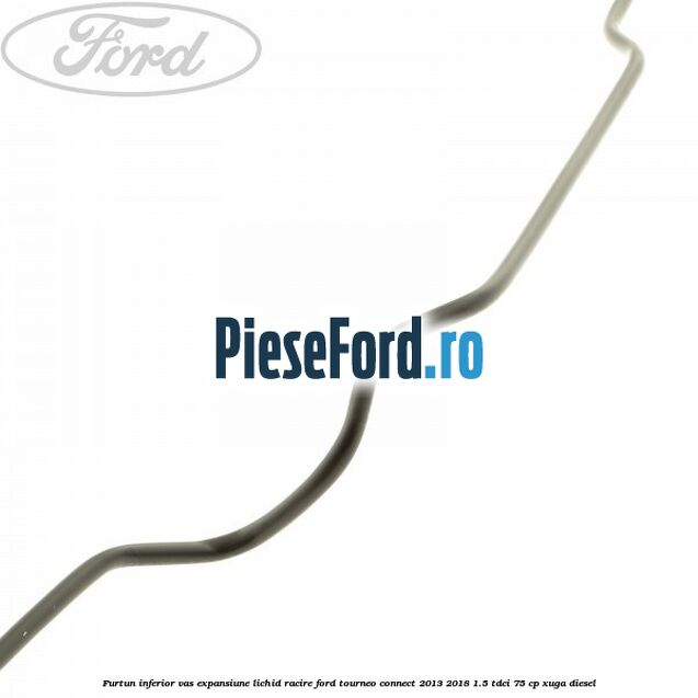 Furtun inferior vas expansiune lichid racire Ford Tourneo Connect 2013-2018 1.5 TDCi 75 cp XUGA diesel