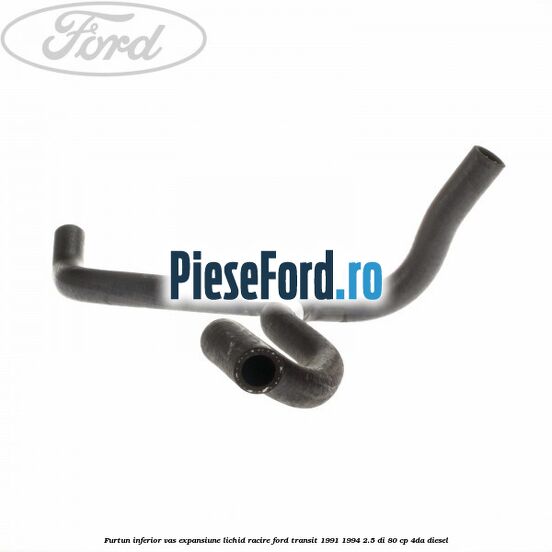 Furtun inferior vas expansiune lichid racire Ford Transit 1991-1994 2.5 DI 80 cp 4DA diesel