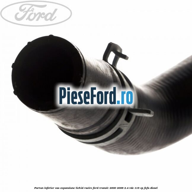 Furtun inferior vas expansiune lichid racire Ford Transit 2000-2006 2.4 TDE 115 cp FXFA diesel