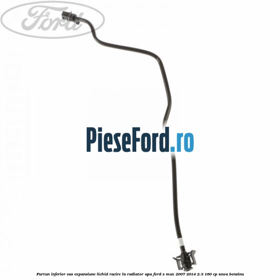 Furtun inferior vas expansiune lichid racire la radiator apa Ford S-Max 2007-2014 2.3 160 cp SEWA benzina
