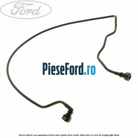 Furtun inferior vas expansiune lichid racire plastic Ford Transit 2006-2014 2.2 TDCi 85 cp P8FA, P8FB diesel