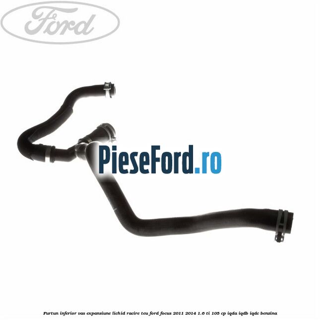 Furtun inferior vas expansiune lichid racire teu Ford Focus 2011-2014 1.6 Ti 105 cp Furtun inferior vas expansiune lichid racire teu Ford Focus 2011-2014 1.6 Ti 105 cp IQDA, IQDB, IQDC benzina