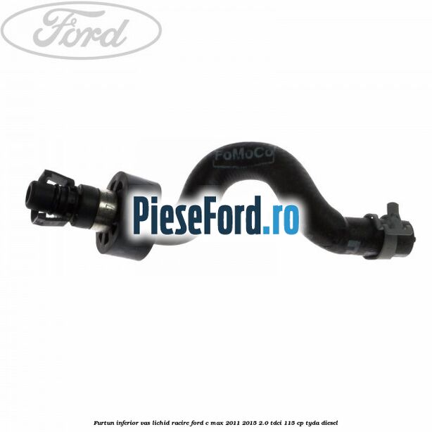 Furtun inferior vas lichid racire Ford C-Max 2011-2015 2.0 TDCi 115 cp TYDA diesel