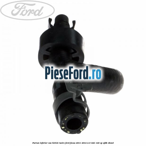 Furtun inferior vas lichid racire Ford Focus 2011-2014 2.0 TDCi 140 cp UFDB diesel