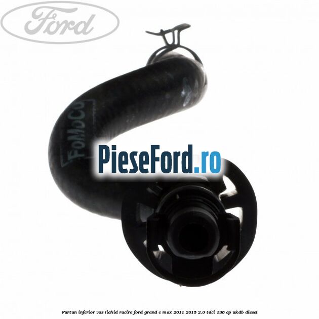 Furtun inferior vas lichid racire Ford Grand C-Max 2011-2015 2.0 TDCi 136 cp UKDB diesel