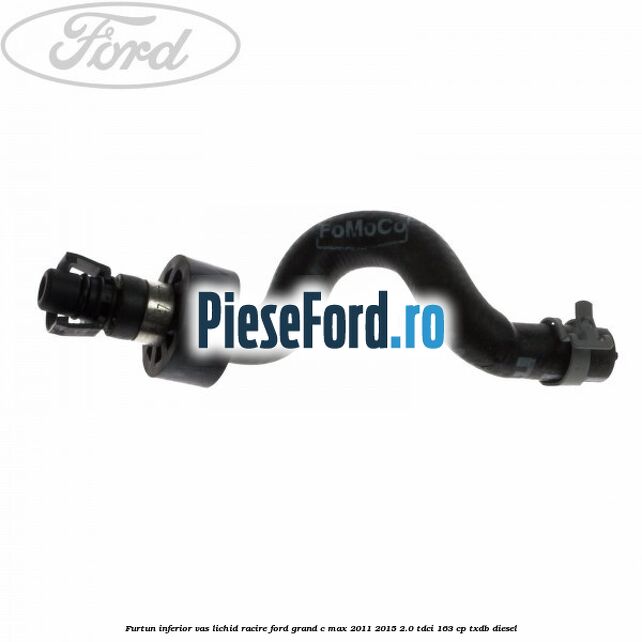 Furtun inferior vas lichid racire Ford Grand C-Max 2011-2015 2.0 TDCi 163 cp TXDB diesel
