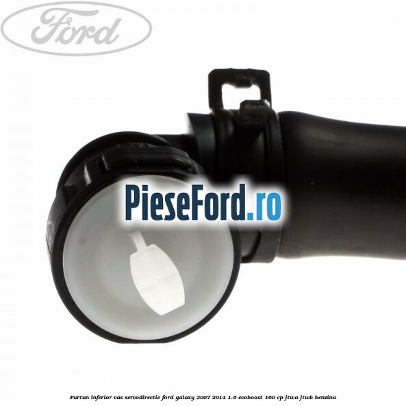 Furtun inferior vas servodirectie Ford Galaxy 2007-2014 1.6 EcoBoost 160 cp JTWA, JTWB benzina