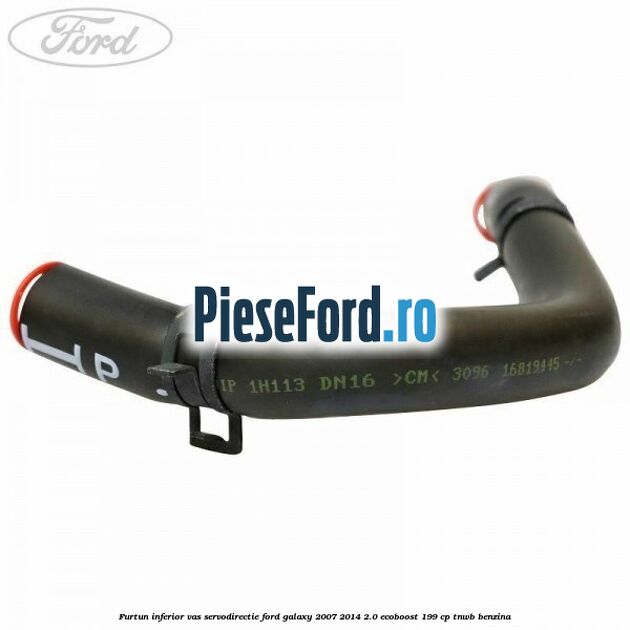 Furtun inferior vas servodirectie Ford Galaxy 2007-2014 2.0 EcoBoost 199 cp TNWB benzina