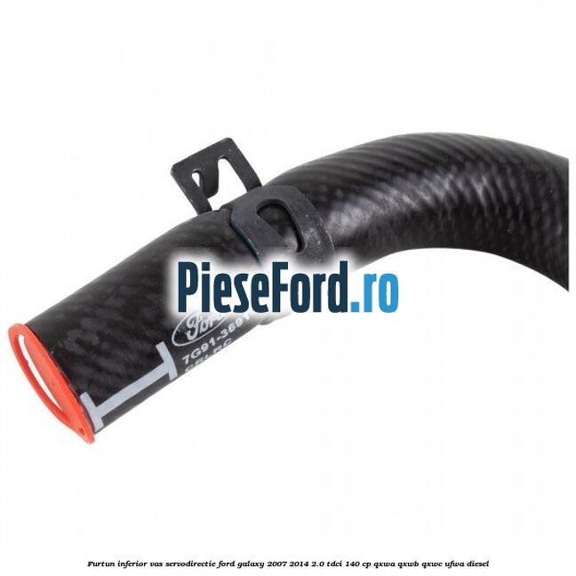 Furtun inferior vas servodirectie Ford Galaxy 2007-2014 2.0 TDCi 140 cp QXWA, QXWB, QXWC, UFWA diesel