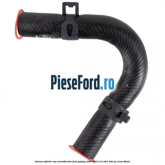 Furtun inferior vas servodirectie Ford Galaxy 2007-2014 2.0 TDCi 163 cp TXWA diesel