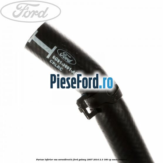 Furtun inferior vas servodirectie Ford Galaxy 2007-2014 2.3 160 cp Furtun inferior vas servodirectie Ford Galaxy 2007-2014 2.3 160 cp SEWA benzina
