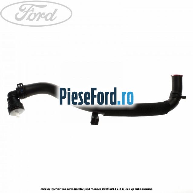 Furtun inferior vas servodirectie Ford Mondeo 2008-2014 1.6 Ti 110 cp RHBA benzina