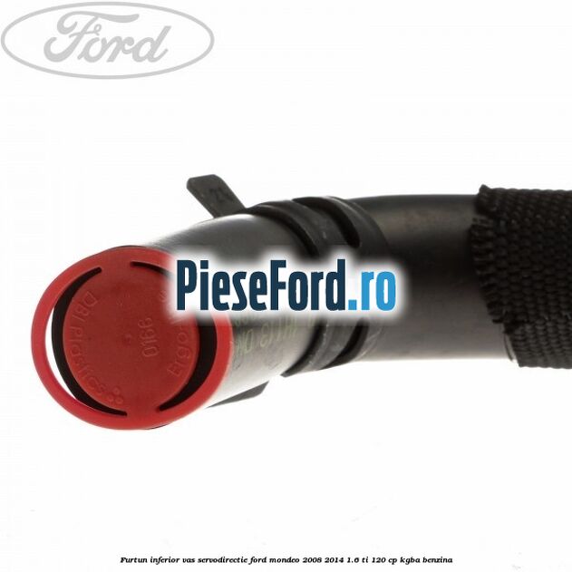 Furtun inferior vas servodirectie Ford Mondeo 2008-2014 1.6 Ti 120 cp KGBA benzina