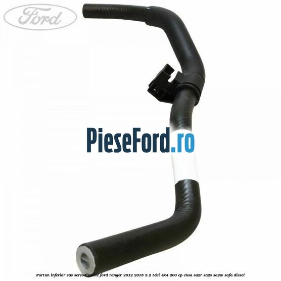Furtun inferior vas servodirectie Ford Ranger 2012-2015 3.2 TDCi 4x4 200 cp ENSA, SA2R, SA2S, SA2W, SAFA diesel
